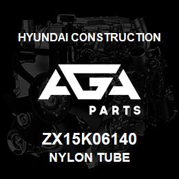 ZX15K06140 Hyundai Construction NYLON TUBE | AGA Parts