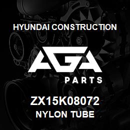 ZX15K08072 Hyundai Construction NYLON TUBE | AGA Parts