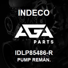 IDLP85486-R Indeco PUMP REMAN. | AGA Parts