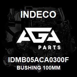 IDMB05ACA0300F Indeco BUSHING 100MM | AGA Parts