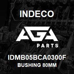 IDMB05BCA0300F Indeco BUSHING 80MM | AGA Parts