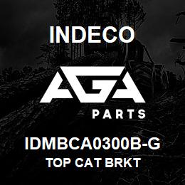IDMBCA0300B-G Indeco TOP CAT BRKT | AGA Parts