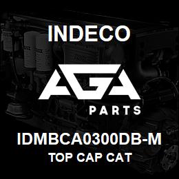 IDMBCA0300DB-M Indeco TOP CAP CAT | AGA Parts