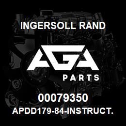 00079350 Ingersoll Rand APDD179-84-INSTRUCT.SHEE.APDD179-84 | AGA Parts
