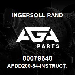 00079640 Ingersoll Rand APDD200-84-INSTRUCT.SHEE.APDD200-84 | AGA Parts