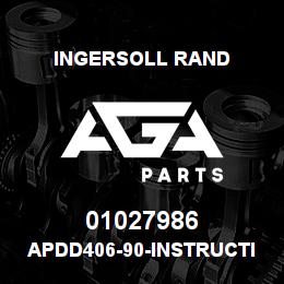 01027986 Ingersoll Rand APDD406-90-INSTRUCTIONS.APDD406-90 | AGA Parts