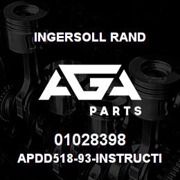 01028398 Ingersoll Rand APDD518-93-INSTRUCTIONS.APDD518-93 | AGA Parts