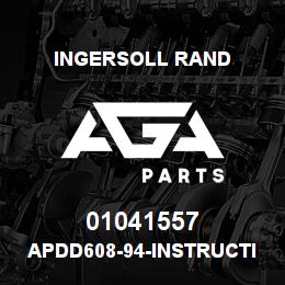 01041557 Ingersoll Rand APDD608-94-INSTRUCTIONS.APDD608-94 | AGA Parts