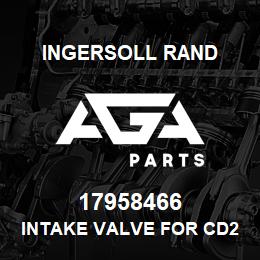 17958466 Ingersoll Rand INTAKE VALVE FOR CD26D | AGA Parts