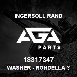 18317347 Ingersoll Rand WASHER - RONDELLA ? UNI3703 | AGA Parts