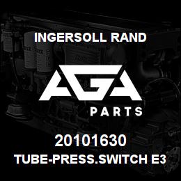 20101630 Ingersoll Rand TUBE-PRESS.SWITCH E30 | AGA Parts