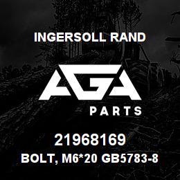 21968169 Ingersoll Rand BOLT, M6*20 GB5783-866 | AGA Parts