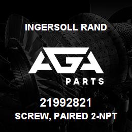 21992821 Ingersoll Rand SCREW, PAIRED 2-NPT 1/8 | AGA Parts