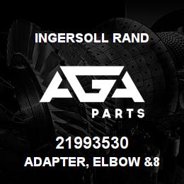 21993530 Ingersoll Rand ADAPTER, ELBOW &8 | AGA Parts
