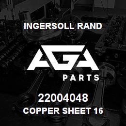 22004048 Ingersoll Rand COPPER SHEET 16 | AGA Parts