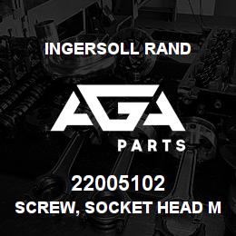 22005102 Ingersoll Rand SCREW, SOCKET HEAD M6 | AGA Parts