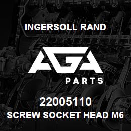 22005110 Ingersoll Rand SCREW SOCKET HEAD M6 | AGA Parts