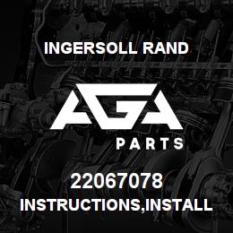 22067078 Ingersoll Rand INSTRUCTIONS,INSTALL & OPS - PORO | AGA Parts