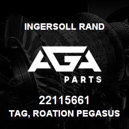 22115661 Ingersoll Rand TAG, ROATION PEGASUS 50 HZ | AGA Parts