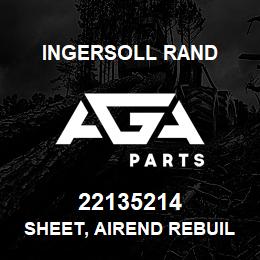 22135214 Ingersoll Rand SHEET, AIREND REBUILD REBUILD SPECIFICATION | AGA Parts