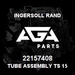22157408 Ingersoll Rand TUBE ASSEMBLY TS 15 | AGA Parts