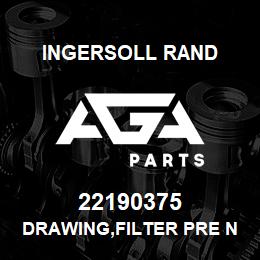 22190375 Ingersoll Rand DRAWING,FILTER PRE N75-160KW | AGA Parts