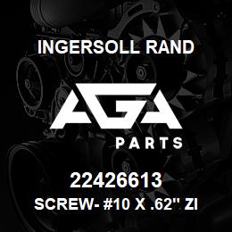22426613 Ingersoll Rand SCREW- #10 X .62" ZINC | AGA Parts