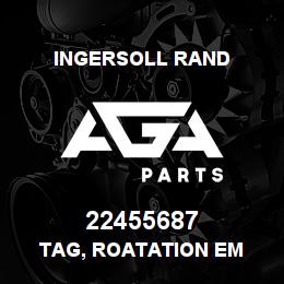 22455687 Ingersoll Rand TAG, ROATATION EM | AGA Parts