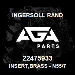 22475933 Ingersoll Rand INSERT,BRASS - N55/75-CC | AGA Parts