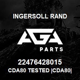 22476428015 Ingersoll Rand CDA80 TESTED |CDA80|RO||TRCK|PPRB| | AGA Parts