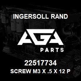 22517734 Ingersoll Rand SCREW M3 X .5 X 12 PHILLIPS PAN HEAD THREAD | AGA Parts