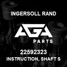 22592323 Ingersoll Rand INSTRUCTION, SHAFT SEAL REPMNT - UNIGY | AGA Parts