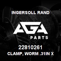 22810261 Ingersoll Rand CLAMP, WORM .31IN X .78IN SS | AGA Parts