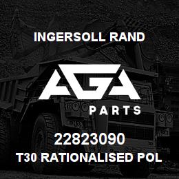22823090 Ingersoll Rand T30 RATIONALISED POL 22823090 | AGA Parts
