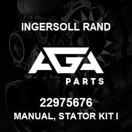 22975676 Ingersoll Rand MANUAL, STATOR KIT INSTRUCTION | AGA Parts