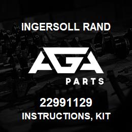 22991129 Ingersoll Rand INSTRUCTIONS, KIT | AGA Parts