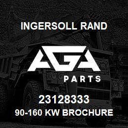 23128333 Ingersoll Rand 90-160 KW BROCHURE | AGA Parts