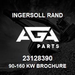 23128390 Ingersoll Rand 90-160 KW BROCHURE | AGA Parts