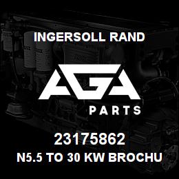 23175862 Ingersoll Rand N5.5 TO 30 KW BROCHURE | AGA Parts