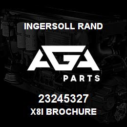 23245327 Ingersoll Rand X8I BROCHURE | AGA Parts