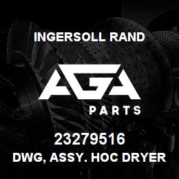 23279516 Ingersoll Rand DWG, ASSY. HOC DRYER W/C 200HP NIRVANA** | AGA Parts