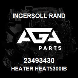 23493430 Ingersoll Rand HEATER HEAT5300IB | AGA Parts