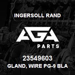23549603 Ingersoll Rand GLAND, WIRE PG-9 BLACK, WITH LOCKNUT | AGA Parts