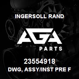 23554918 Ingersoll Rand DWG, ASSY/INST PRE FILTER HI DUST | AGA Parts
