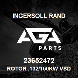 23652472 Ingersoll Rand ROTOR ,132/160KW VSD 150/200H HIGH FLUX | AGA Parts