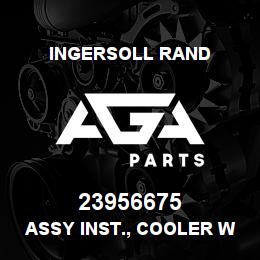 23956675 Ingersoll Rand ASSY INST., COOLER W/C STANDARD HOT DISCHARGE - HOC | AGA Parts