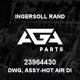 23964430 Ingersoll Rand DWG, ASSY-HOT AIR DISCH A/C N37/45K-OF** | AGA Parts