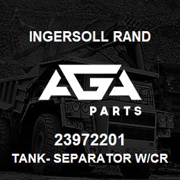 23972201 Ingersoll Rand TANK- SEPARATOR W/CRN | AGA Parts