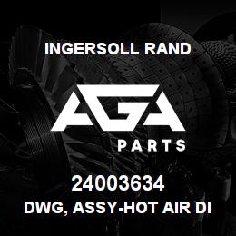 24003634 Ingersoll Rand DWG, ASSY-HOT AIR DISCH W/C N37/45K-OF | AGA Parts