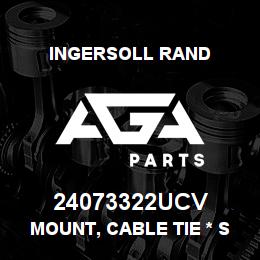 24073322UCV Ingersoll Rand MOUNT, CABLE TIE * SUPERCEDED BY 24730301 | AGA Parts